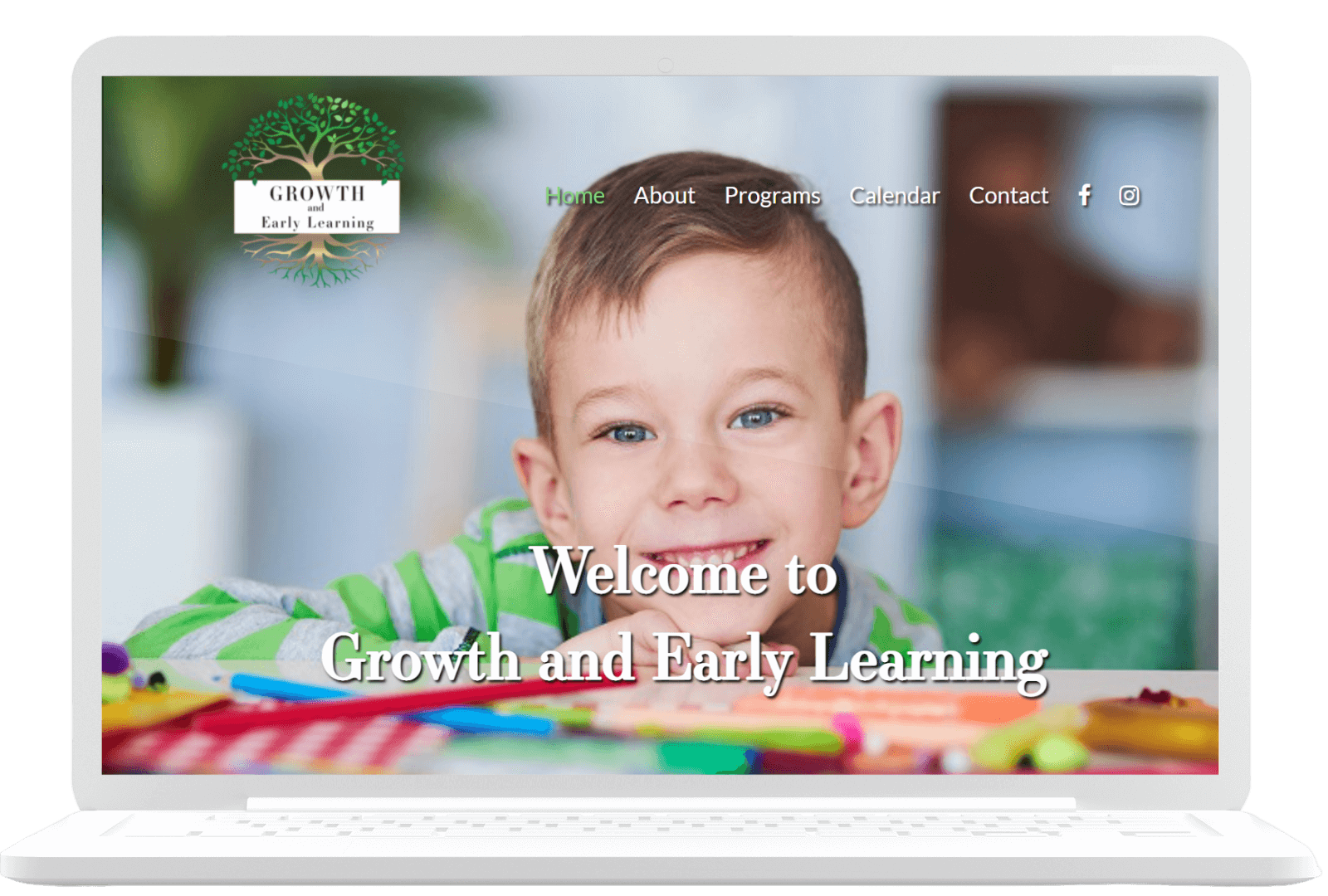 A laptop screen displays a website with a banner image featuring a smiling child in the background. The text on the website reads "Welcome to Growth and Early Learning." The menu bar has options: Home, About, Programs, Calendar, and Contact.